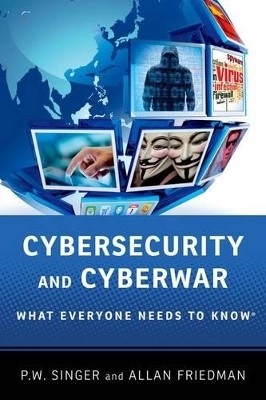 Cybersecurity and Cyberwar - Peter W. Singer, Allan Friedman