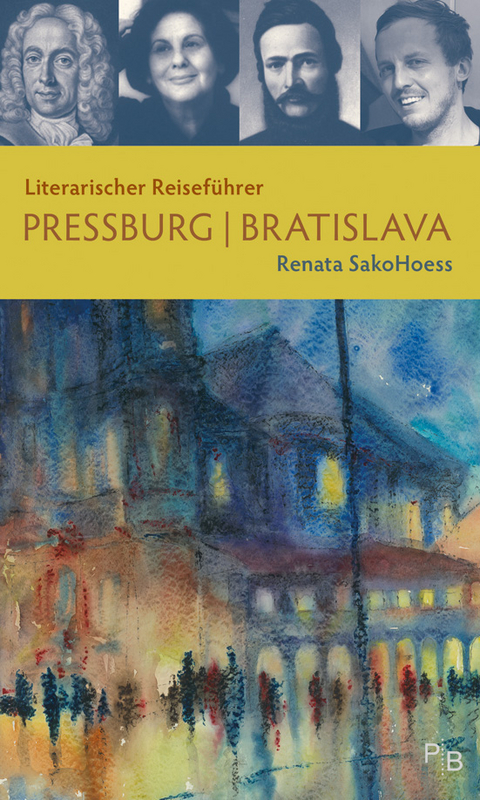 Literarischer Reisef&uuml;hrer Pressburg/Bratislava - Renata SakoHoess