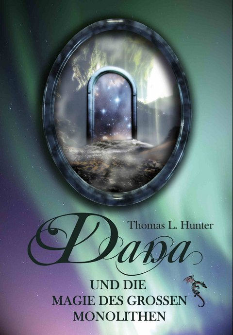 Dana und die Magie des gro&szlig;en Monolithen - Thomas L. Hunter