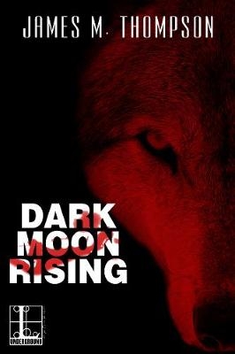 Dark Moon Rising - James M Thompson
