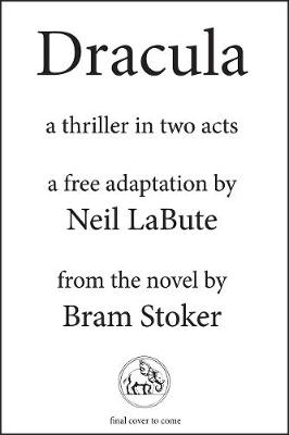 Dracula: A Thriller in Two Acts - Neil LaBute, Bram Stoker