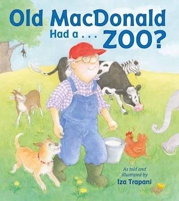 Old MacDonald Had a . . . Zoo? - Iza Trapani