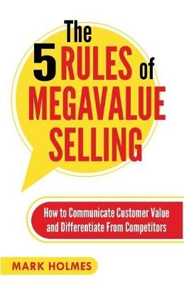 The 5 Rules of Megavalue Selling - Mark Holmes
