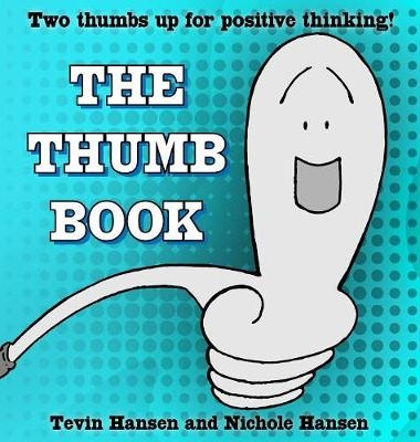 The Thumb Book - Tevin Hansen, Nichole Hansen