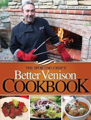 The Sporting Chef’s Better Venison Cookbook