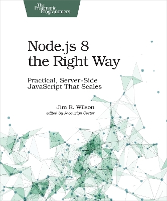 Node.js 8 the Right Way - Jim Wilson