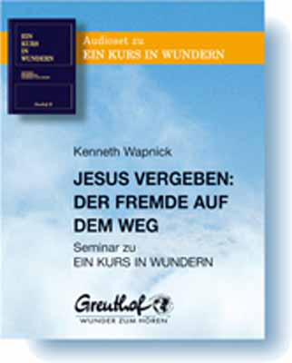 Jesus vergeben - Der Fremde auf dem Weg - Kenneth Wapnick
