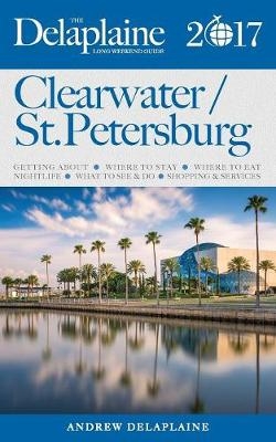 Clearwater / St. Petersburg - The Delaplaine 2017 Long Weekend Guide