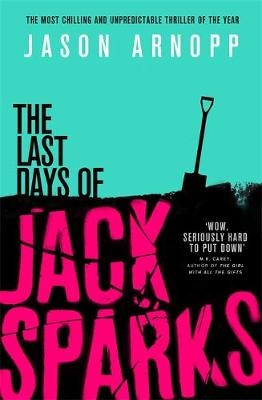 The Last Days of Jack Sparks - Jason Arnopp