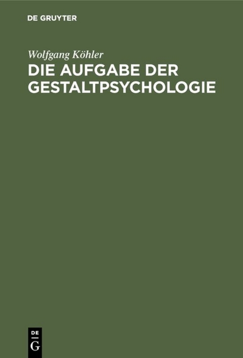 Die Aufgabe der Gestaltpsychologie - Wolfgang K&ouml;hler