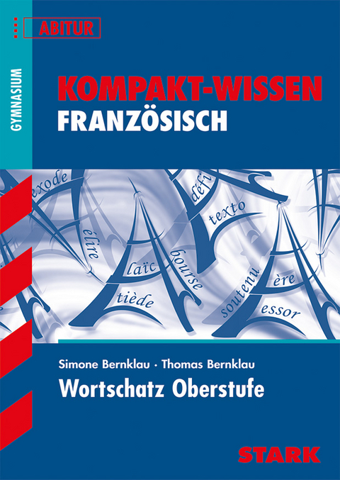 Kompakt-Wissen Gymnasium - Franz&ouml;sisch Wortschatz Oberstufe - Thomas Bernklau, Simone Bernklau