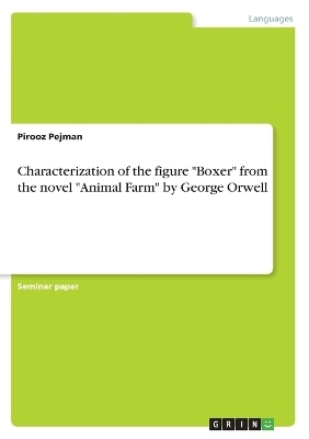 Characterization of the figure "Boxer" from the novel "Animal Farm" by George Orwell - Pirooz Pejman