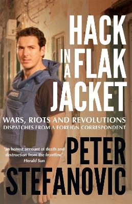 Hack in a Flak Jacket - Peter Stefanovic