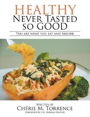 Healthy Never Tasted So Good - Ch&eacute;rie M Torrence