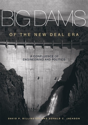 Big Dams of the New Deal Era - David P. Billington, Donald C. Jackson