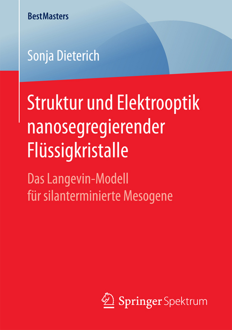 Struktur und Elektrooptik nanosegregierender Fl&uuml;ssigkristalle - Sonja Dieterich
