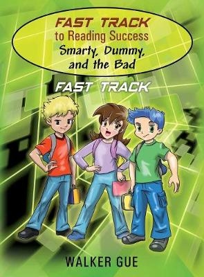 Fast Track to Reading Success - Smarty, Dummy, and the Bad - Walker Gue