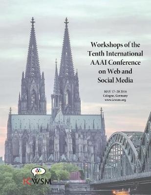 The Workshops of the Tenth International AAAI Conference on Web and Social Media - 