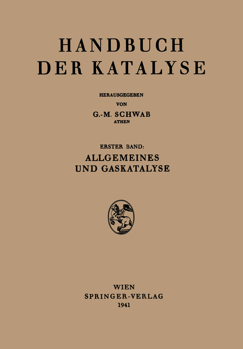 Allgemeines und Gaskatalyse - M. Bodenstein, E.J. Buckler, J.A. Christiansen, E. Cremer, W. Jost, M. Kilpatrick, H. Mark, A. Mittasch, R.G.W. Norrish, G.-M. Schwab, R. Simha