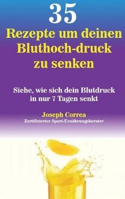 35 Rezepte Um Deinen Bluthoch-Druck Zu Senken - Joseph Correa