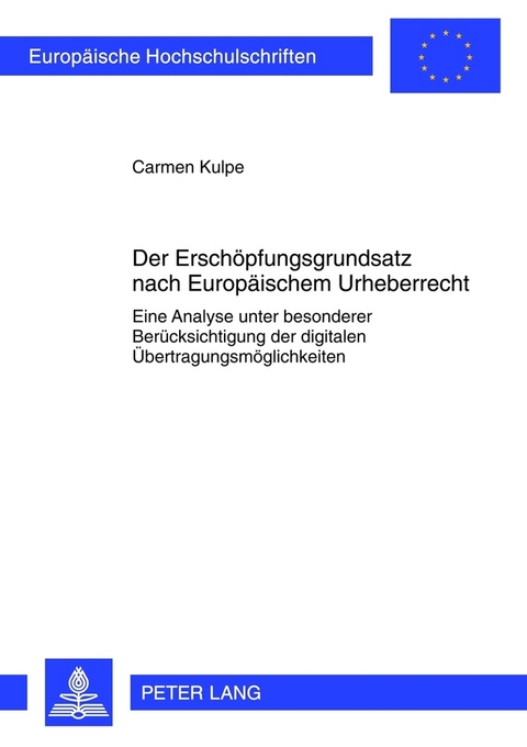 Der Ersch&ouml;pfungsgrundsatz nach Europ&auml;ischem Urheberrecht - Carmen Kulpe