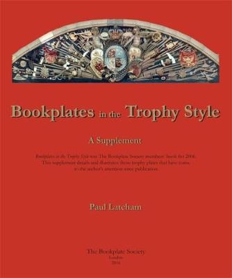 Bookplates in the Trophy Style - a Supplement - Paul Latcham