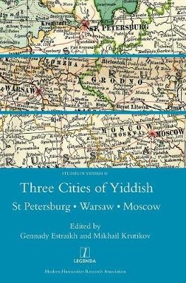 Three Cities of Yiddish - Mikhail Krutikov, Gennady Estraikh