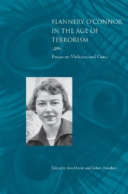 Flannery O'Connor in the Age of Terrorism - Avis Hewitt