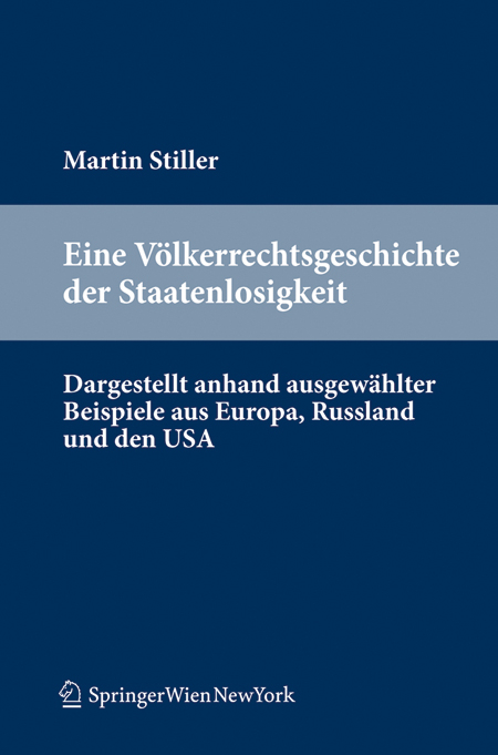 Eine V&ouml;lkerrechtsgeschichte der Staatenlosigkeit - Martin Stiller