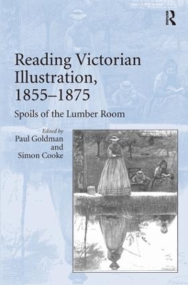 Reading Victorian Illustration, 1855&ndash;1875 - Paul Goldman