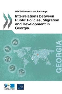 Interrelations between public policies, migration and development in Georgia -  Organisation for Economic Co-operation and Development: Development Centre