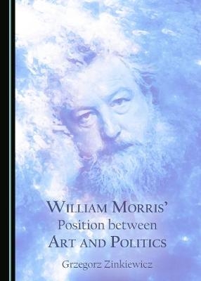 William Morris' Position between Art and Politics - Grzegorz Zinkiewicz