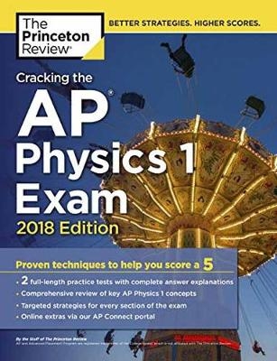 Cracking the AP Physics 1 Exam, 2018 Edition -  Princeton Review
