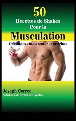 50 Recettes de Shakes Pour La Musculation