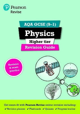 Pearson REVISE AQA GCSE Physics (Higher) Revision Guide incl. online revision and quizzes - for 2026, 2027 exams