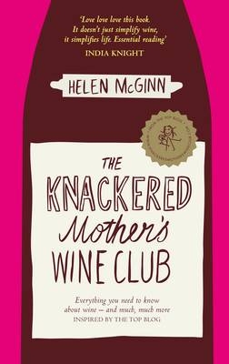 The Knackered Mother's Wine Club - Helen McGinn