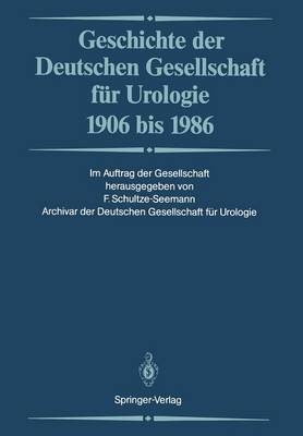 Geschichte der Deutschen Gesellschaft f&uuml;r Urologie 1906 bis 1986 - 