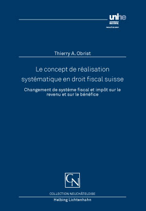 Le concept de r&eacute;alisation syst&eacute;matique en droit fiscal suisse - Thierry Obrist