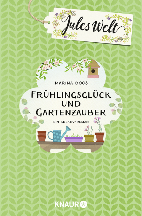 Jules Welt - Fr&uuml;hlingsgl&uuml;ck und Gartenzauber - Marina Boos