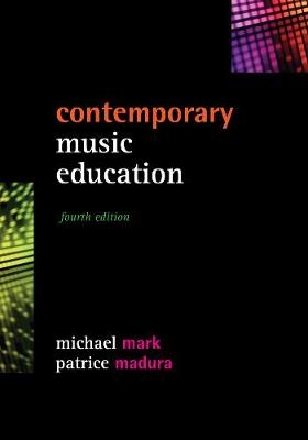 Contemporary Music Education - Michael Mark, Patrice Madura
