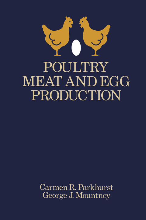 Poultry Meat and Egg Production - Carmen Parkhurst, George J. Mountney