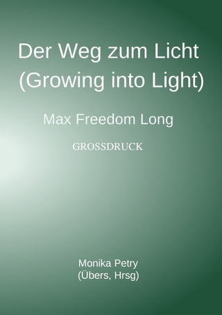 Der Weg zum Licht (Growing into Light, Max F. Long) Großdruck