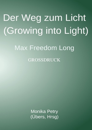 Der Weg zum Licht (Growing into Light, Max F. Long) Großdruck
