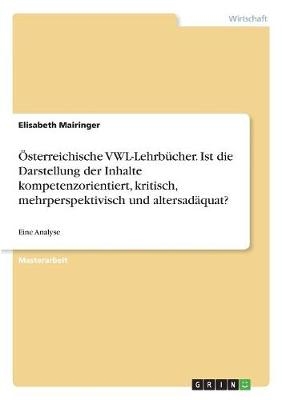 Ãsterreichische VWL-LehrbÃ¼cher. Ist die Darstellung der Inhalte kompetenzorientiert, kritisch, mehrperspektivisch und altersadÃ¤quat?