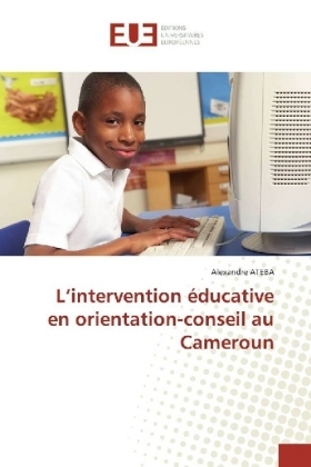 L'intervention éducative en orientation-conseil au Cameroun - Alexandre ATEBA