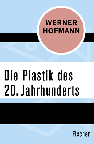 Die Plastik des 20. Jahrhunderts