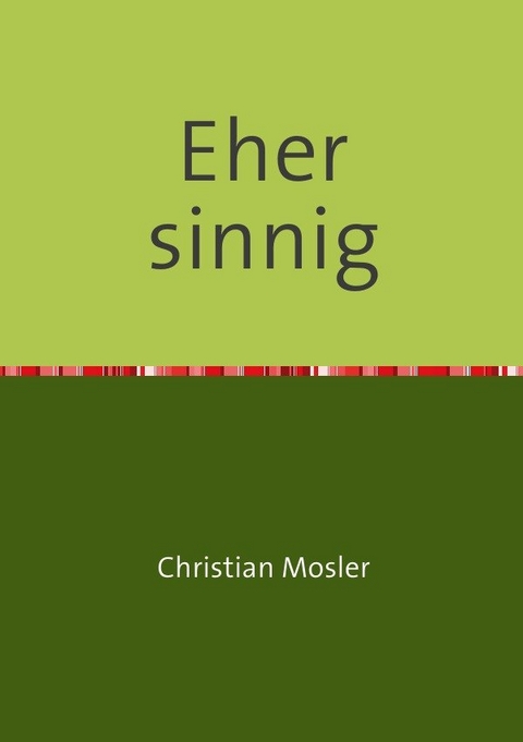 Eher sinnig - Christian Mosler