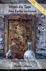 Wenn die Tage ihre Farbe verlieren - Band 2 - Bodo G&ouml;lnitz