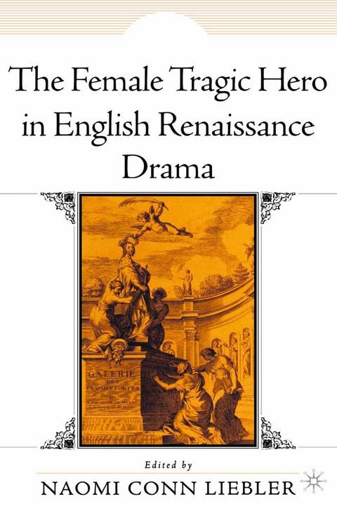 The Female Tragic Hero in English Renaissance Drama - 