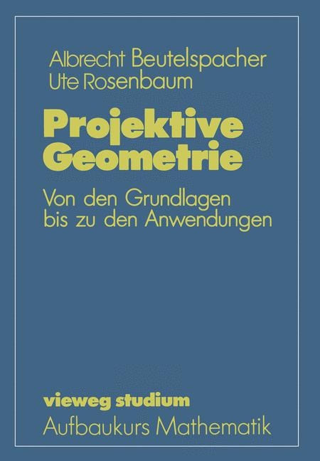 Projektive Geometrie - Albrecht Beutelspacher, Ute Rosenbaum